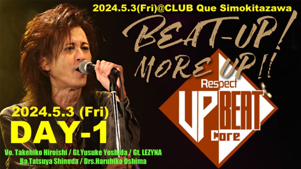 Respect up beat「BEAT-UP! MORE UP!!」BEAT-UP リリース2周年記念 2Daysライブ！【DAY-1】